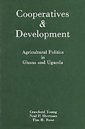 Cooperatives and Development Agricultural Politics in Ghana and Uganda cover