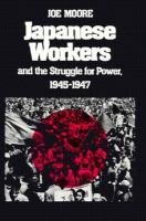Japanese Workers and the Struggle for Power, 1945-1947 cover