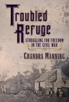 Troubled Refuge : Struggling for Freedom in the Civil War cover