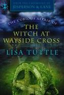 The Curious Affair of the Witch at Wayside Cross cover