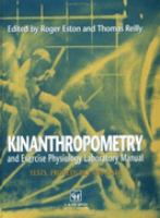 Kinanthropometry and Exercise Physiology Laboratory Manual Tests, Procedures and Data cover