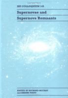 Supernovae and Supernova Remnants Proceedings International Astronomical Union Colloquium 145, Held in Xian, China May 24-29, 1993 cover