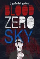Blood Zero Sky : A Novel cover