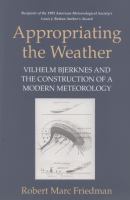 Appropriating the Weather Vilhelm Bjerknes and the Construction of a Modern Meteorology cover