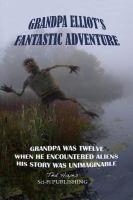 Grandpa Elliot's Fantastic Adventure cover