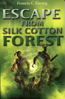 Escape from Silk Cotton Forest (Island Young Adult Fiction) cover