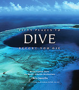 Fifty Places to Dive Before You Die Diving Experts Share the World's Greatest Destinations cover