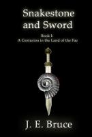 Snakestone and Sword : A Centurion in the Land of the Fae cover