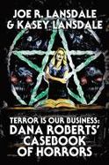 Terror Is Our Business : Dana Roberts' Casebook of Horrors cover