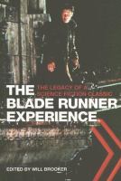 The Blade Runner Experience The Legacy of a Science Fiction Classic cover