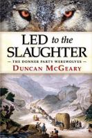 Led to the Slaughter : The Donner Party Werewolves cover