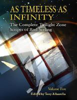 As Timeless As Infinity The Complete Twilight Zone Scripts of Rod Serling (volume5) cover