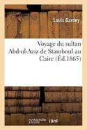 Voyage du Sultan Abd-UL-Aziz de Stamboul Au Caire cover