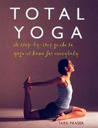 Total Yoga A Step-By-Step Guide to Yoga at Home for Everybody cover