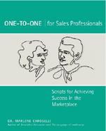 One-To-One for Sales Professionals: Scripts for Achieving Success in the Marketplace cover