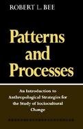Patterns and Processes: An Introduction to Anthropological Strategies for the Study of Sociocultural Change cover