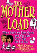 The Motherload: When Your Life's on Spin Cycle and You Just Can't Get the Lid Up cover