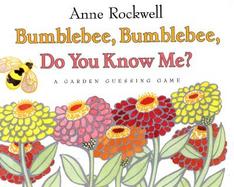 Bumblebee, Bumblebee, Do You Know Me?: A Garden Guessing Game cover