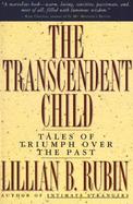 The Transcendent Child Tales of Triumph over the Past cover