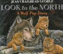 Look to the North A Wolf Pup Diary cover