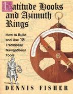 Latitude Hooks and Azimuth Rings: How to Build and Use 18 Traditional Navigational Tools cover