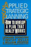 Applied Strategic Planning: How to Develop a Plan That Really Works cover