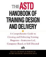 The Astd Handbook of Training Design and Delivery A Comprehensive Guide to Creating and Delivering Training Programs-Instructor-Led, Computer-Based, o cover