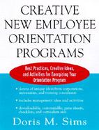 Creative New Employee Orientation Programs: Best Practices, Creative Ideas, and Activities for Energizing Your Orientation Program cover