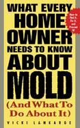 What Every Home Owner Needs to Know About Mold And What to Do About It cover
