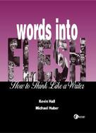 Words into Flesh How to Think Like a Writer cover