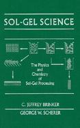 Sol-Gel Science The Physics and Chemistry of Sol-Gel Processing cover