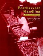 Postharvest Handling A Systems Approach cover