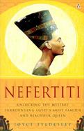 Nefertiti Unlocking the Mystery Surrounding Egypt's Most Famous and Beautiful Queen cover