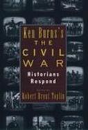 Ken Burns's the Civil War: Historians Respond cover