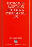 The Status of Palestinian Refugees in International Law cover
