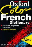 The Oxford Color French Dictionary: French-English, English-French, Francais-Anglais, Anglais-Francais cover