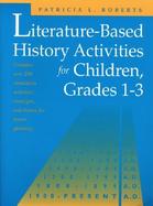 Literature Based History Activities for Children, Grades 1-3 cover