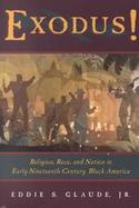 Exodus!: Religion, Race, and Nation in Early Nineteenth-Century Black America cover
