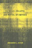Imperial Ends The Decay, Collapse, and Revival of Empires cover