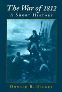 The War of 1812 A Short History cover