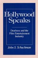 Hollywood Speaks Deafness and the Film Entertainment Industry cover