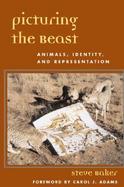 Picturing the Beast Animals, Identity and Representation cover