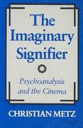 The Imaginary Signifier: Psychoanalysis and the Cinema cover
