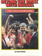 Beyond the Brink With Indiana 1987 Ncaa Champions cover