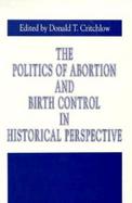 The Politics of Abortion and Birth Control in Historical Perspective cover