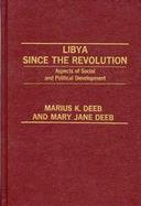 Libya Since the Revolution: Aspects of Social and Political Development cover