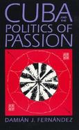 Cuba and the Politics of Passion cover