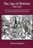 The Age of Reform 1250-1550 An Intellectual and Religious History of Late Medieval and Reformation Europe cover