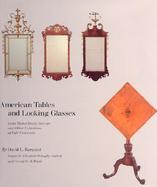American Tables and Looking Glasses: In the Mabel Brady Garvan and Other Collections at Yale.... cover