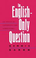 The English-Only Question An Official Language for Americans? cover